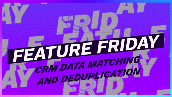 Feature Friday CRM Data Matching