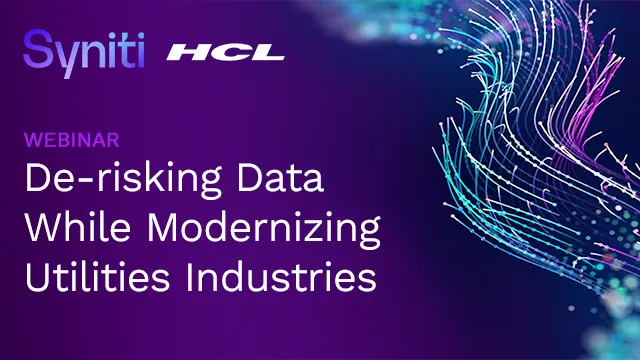 <strong>HCL & Syniti </strong>– De-risking Data While Modernizing Utilities Industries