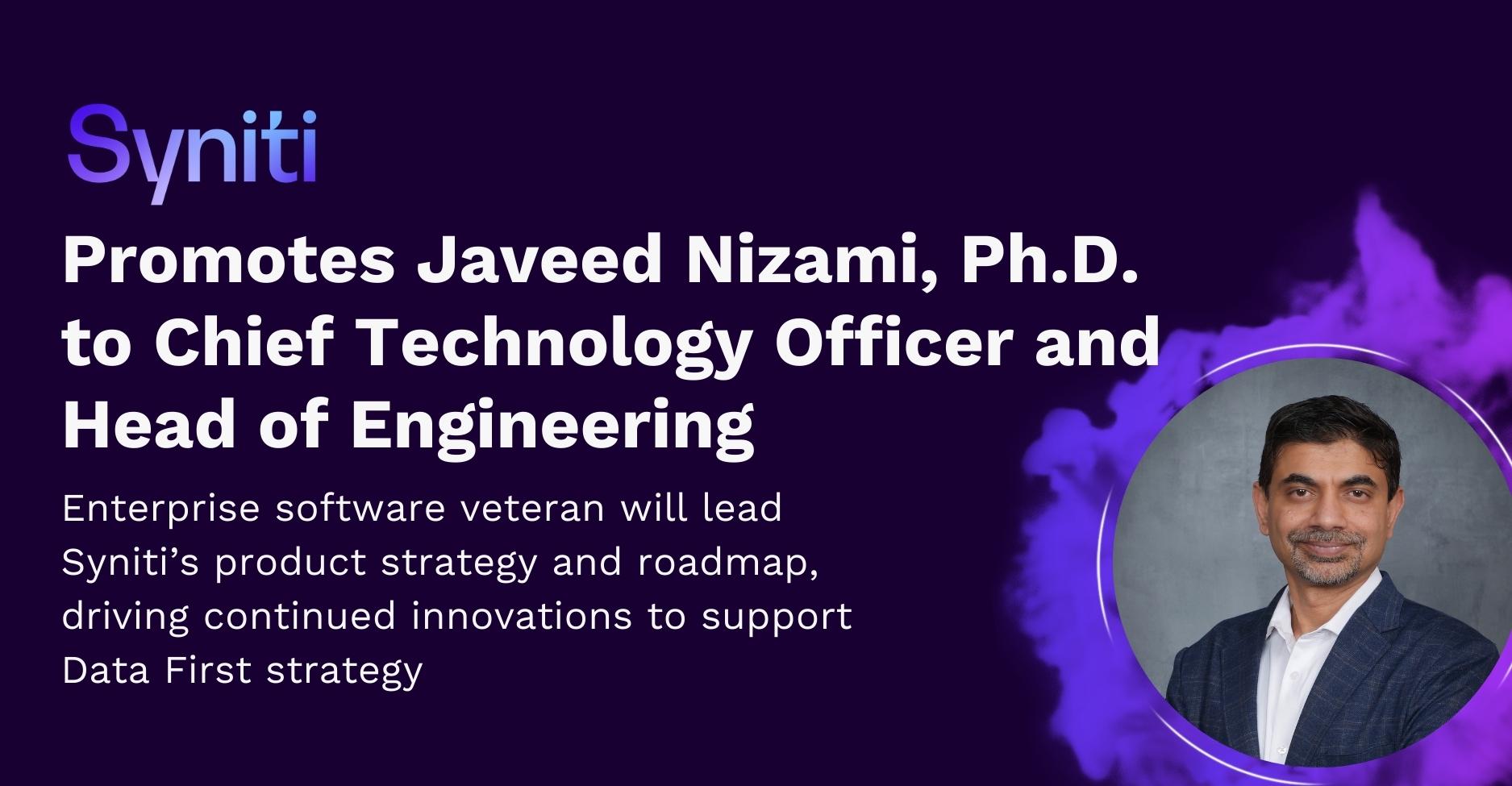 Syniti Promotes Javeed Nizami, Ph.D. to Chief Technology Officer and Head of Engineering