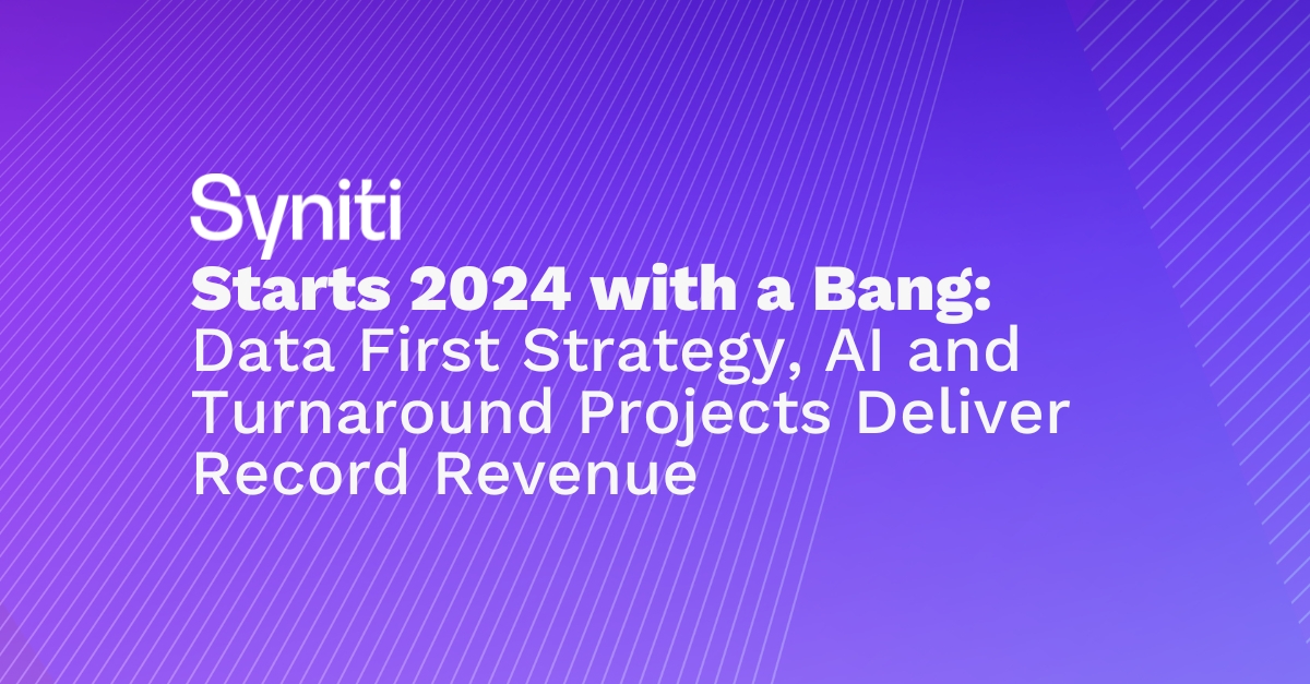 Syniti Starts 2024 with a Bang:  Data First Strategy, AI and Turnaround Projects Deliver Record Revenue