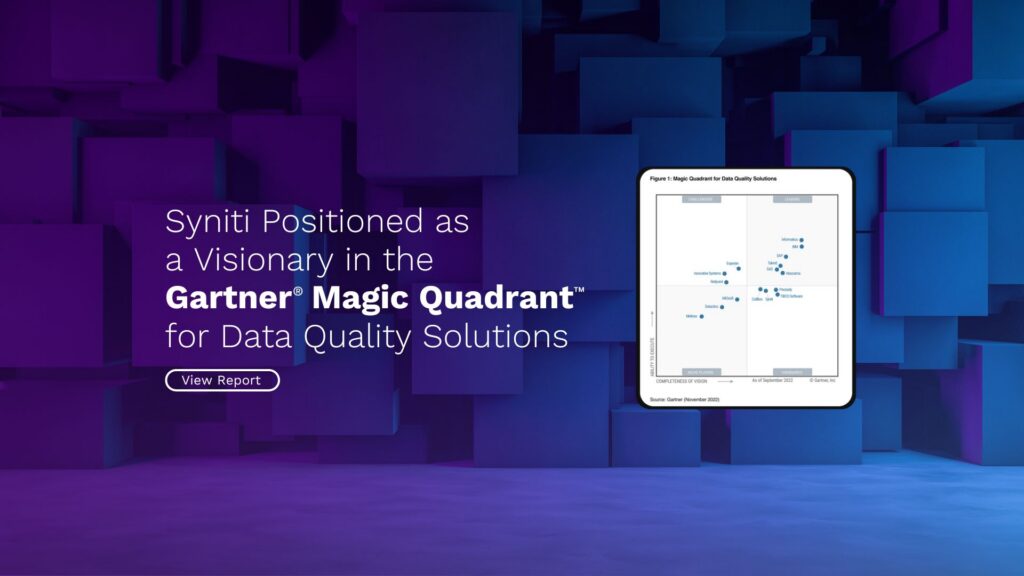Syniti is a Visionary in Gartner’s 2022 Magic Quadrant for Data Quality Solutions for the Second Year in a Row!
