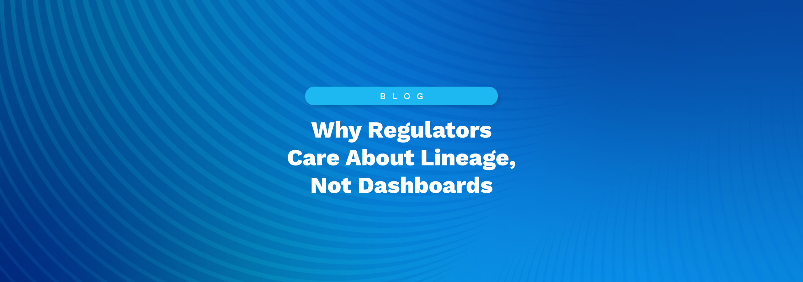 Why Regulators Care About Lineage, Not Dashboards