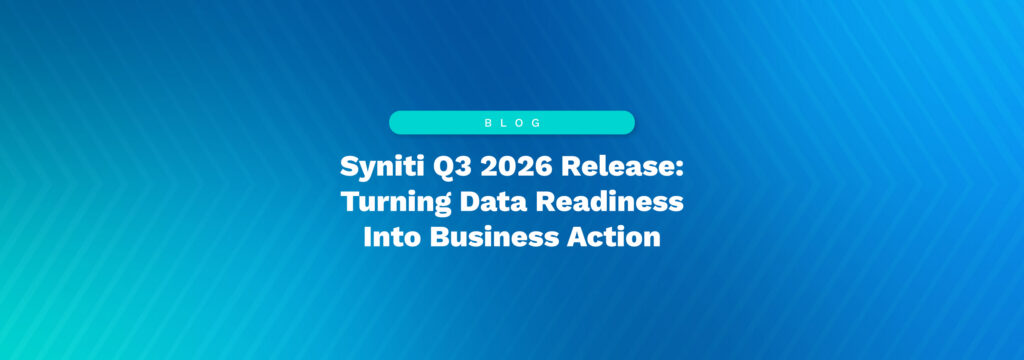 Syniti Q3 2026 Release: Turning Data Readiness Into Business Action